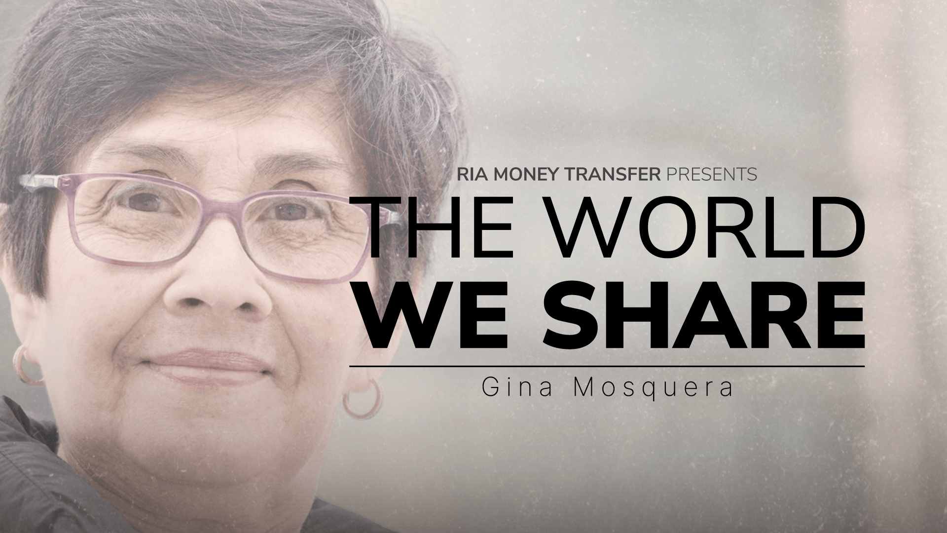 Portrait of a woman wearing glasses, smiling gently. Overlaid text reads: "RIA Money Transfer presents THE WORLD WE SHARE - Gina Mosquera." The background is softly blurred.