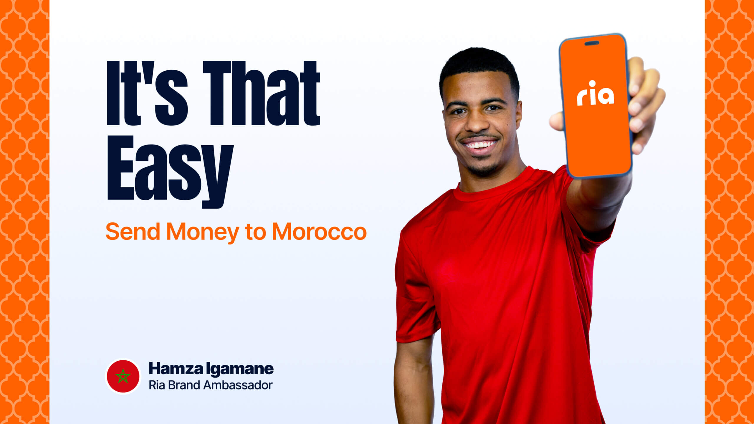A smiling man in a red shirt holds up a smartphone displaying the Ria logo. Text reads, “It’s That Easy. Send Money to Morocco.” Hamza Igamane, Ria Brand Ambassador, is noted at the bottom next to a Moroccan flag icon.